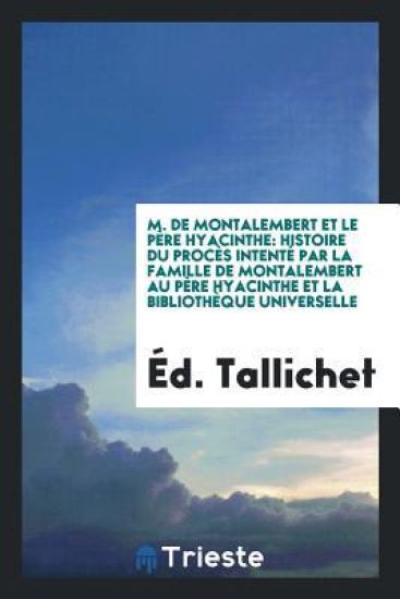 M. de Montalembert Et Le Pï¿½re Hyacinthe