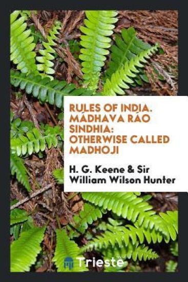 Rules of India. Mï¿½dhava Rï¿½o Sindhia
