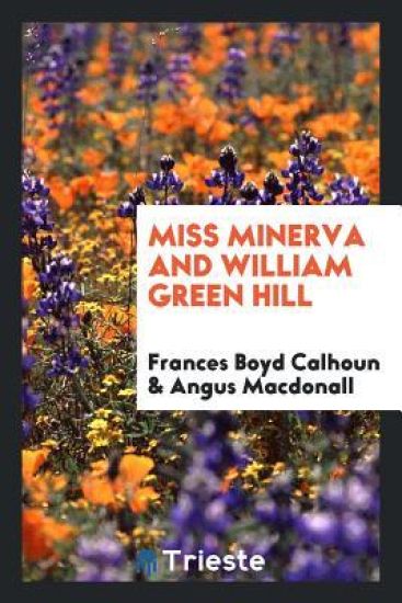 Miss Minerva and William Green Hill