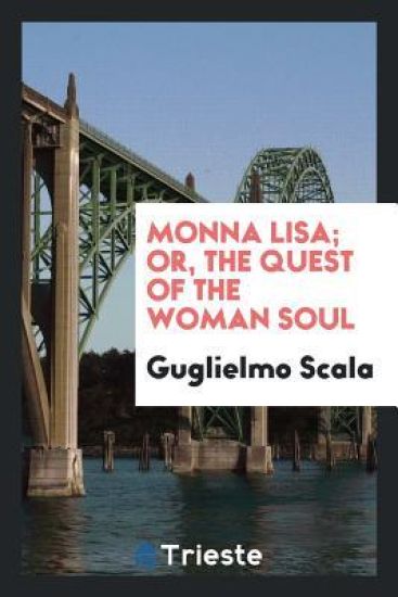 Monna Lisa; Or, the Quest of the Woman Soul