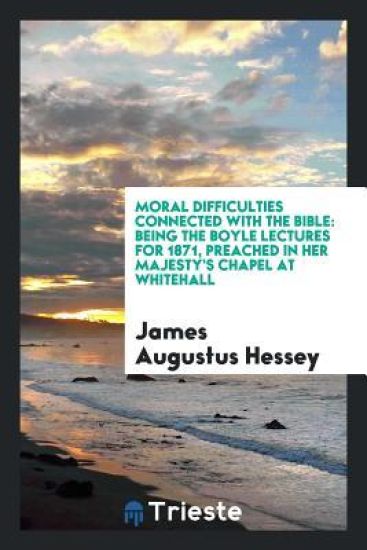 Moral Difficulties Connected with the Bible