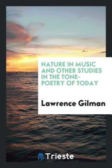 Nature in Music and Other Studies in the Tone-Poetry of Today