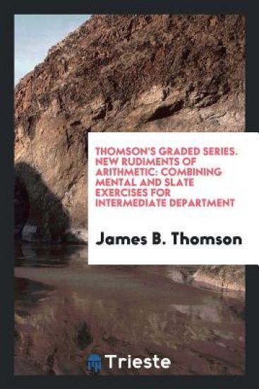 Thomson's Graded Series. New Rudiments of Arithmetic