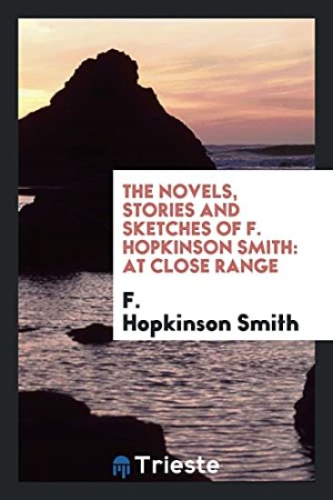 The Novels, Stories and Sketches of F. Hopkinson Smith