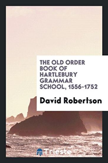 The Old Order Book of Hartlebury Grammar School, 1556-1752