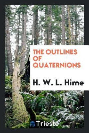 The Outlines of Quaternions