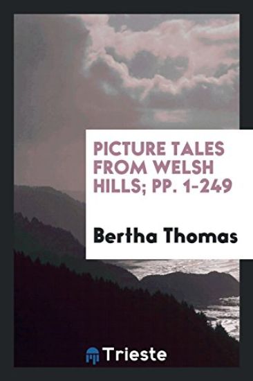 Picture Tales from Welsh Hills; Pp. 1-249