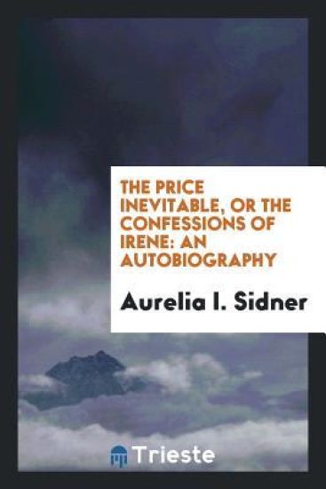 The Price Inevitable, or the Confessions of Irene