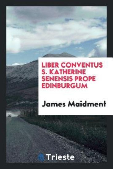 Liber Conventus S. Katherine Senensis Prope Edinburgum