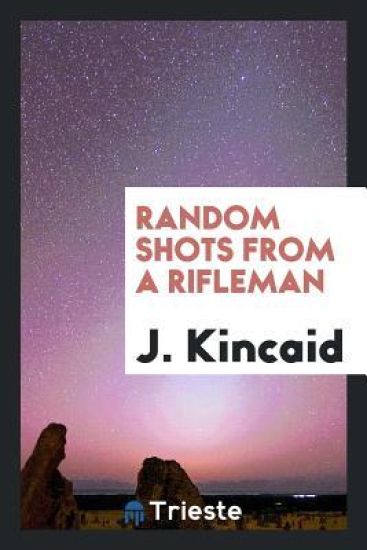 Random Shots from a Rifleman