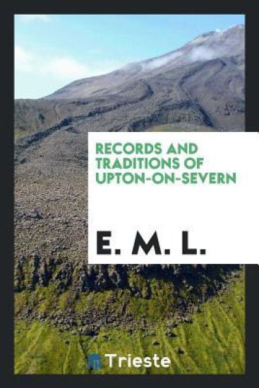 Records and Traditions of Upton-On-Severn