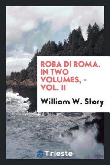 Roba Di Roma. in Two Volumes, - Vol. II