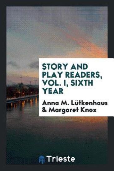 Story and Play Readers, Vol. I, Sixth Year