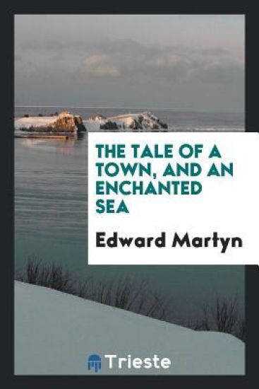 The Tale of a Town, and an Enchanted Sea