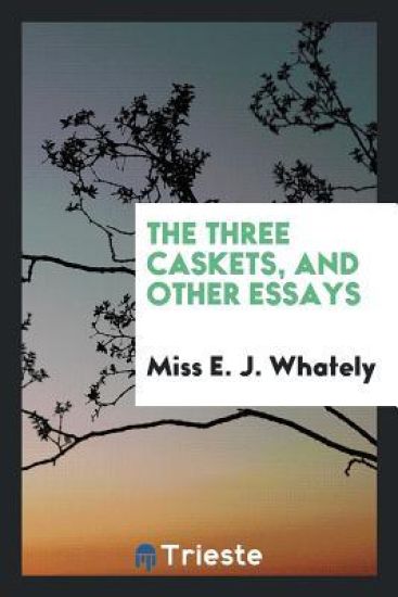 The Three Caskets, and Other Essays