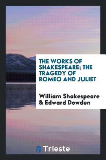 The Works of Shakespeare; The Tragedy of Romeo and Juliet