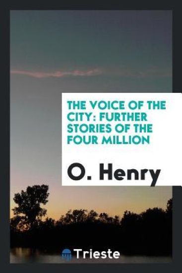 The Voice of the City, Further Stories of the Four Million