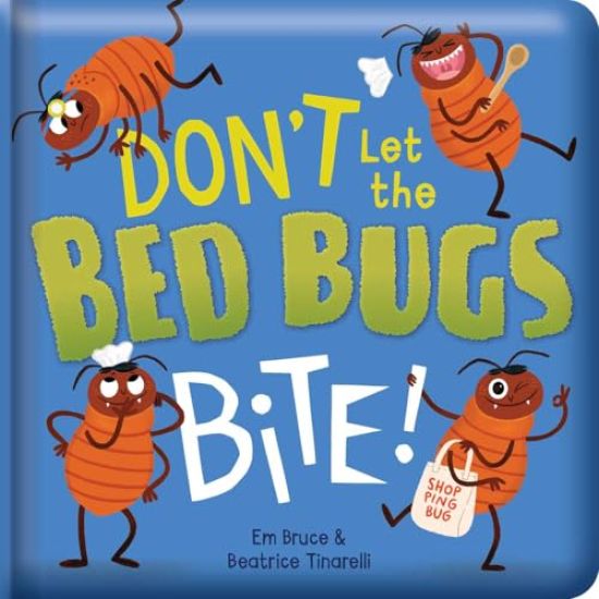 Don't Let the Bedbugs Bite!: Padded Board Book: Picture Storybook