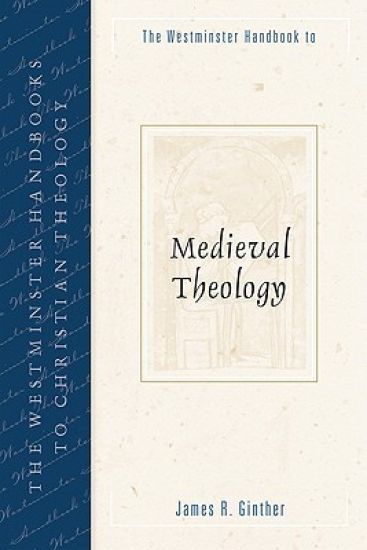 The Westminster Handbook to Medieval Theology