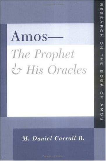 Amos--The Prophet and His Oracles