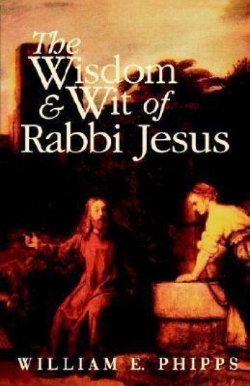 The Wisdom and Wit of Rabbi Jesus