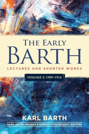The Early Barth - Lectures and Shorter Works: Volume 2, 1909-1914