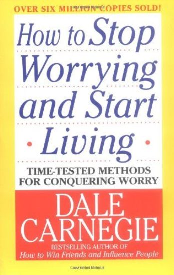 HOW TO STOP WORRYING AND START LIVING