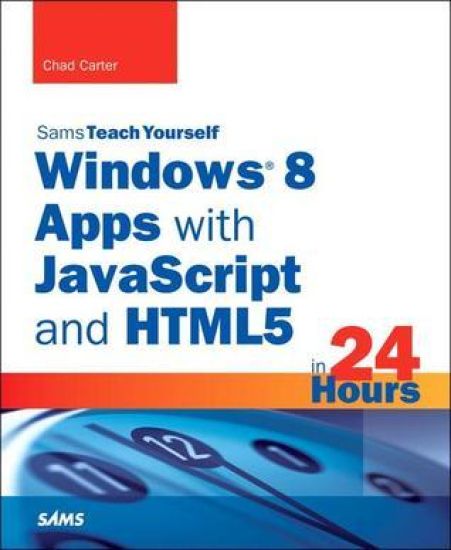 Sams Teach Yourself Windows 8 Apps with JavaScript and Html5 in 24 Hours