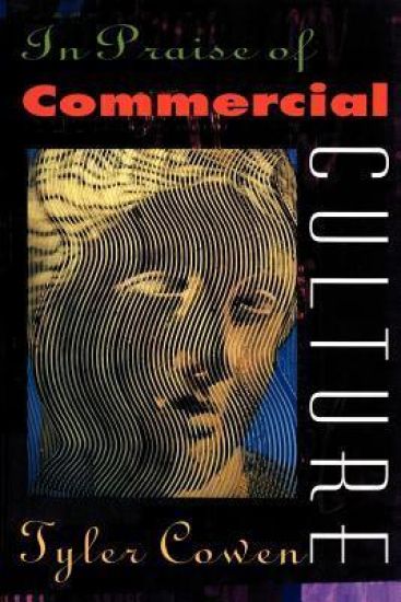 In Praise of Commercial Culture