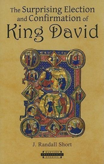 The Surprising Election and Confirmation of King David