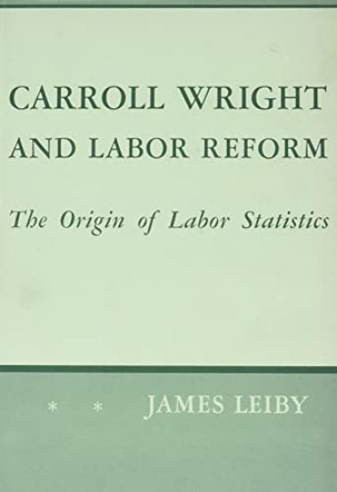 Carroll Wright and Labor Reform
