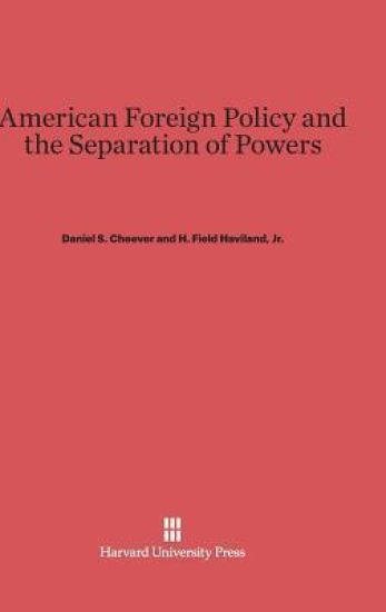 American Foreign Policy and the Separation of Powers