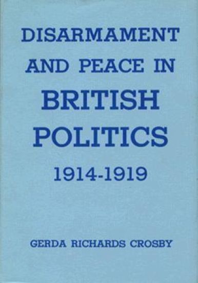 Disarmament and Peace in British Politics, 1914-1919