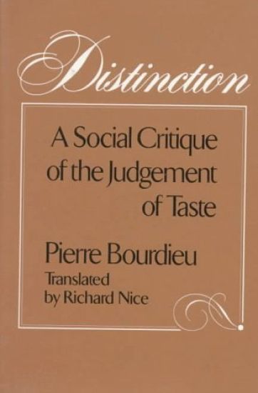 Distinction: A Social Critique of the Judgement of Taste