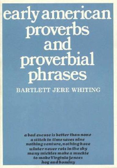 Early American Proverbs and Proverbial Phrases