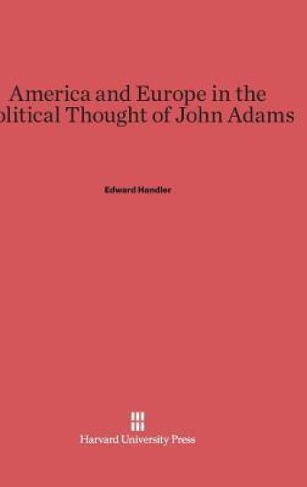 America and Europe in the Political Thought of John Adams