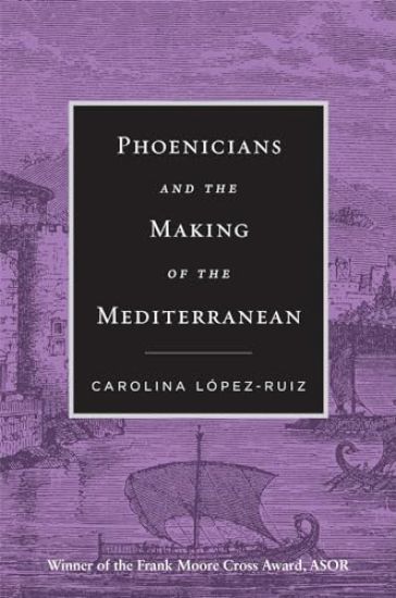 Phoenicians and the Making of the Mediterranean
