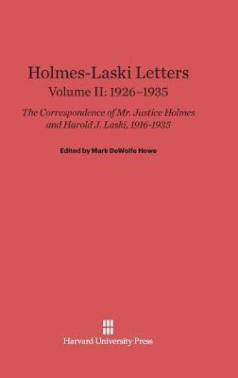 Holmes-Laski Letters: The Correspondence of Mr. Justice Holmes and Harold J. Laski, Volume II