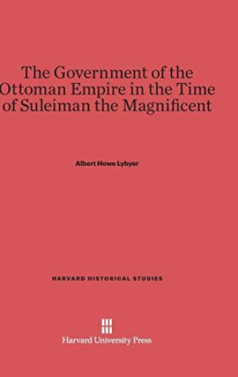 The Government of the Ottoman Empire in the Time of Suleiman the Magnificent