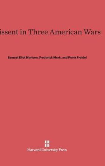 Dissent in Three American Wars