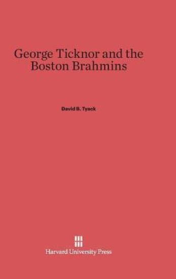 George Ticknor and the Boston Brahmins