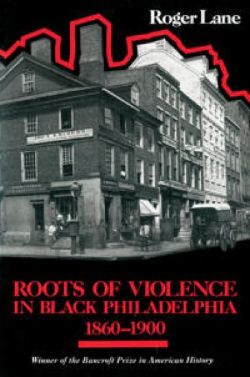 Roots of Violence in Black Philadelphia, 1860–1900