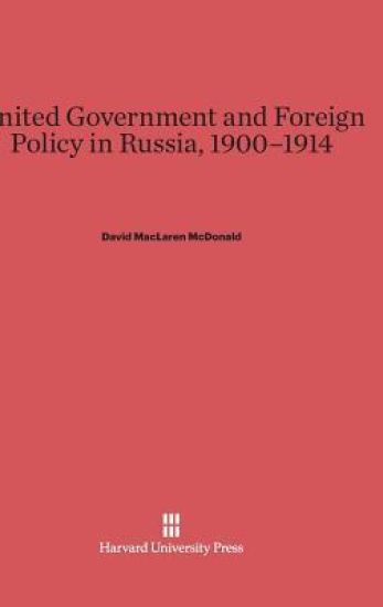 United Government and Foreign Policy in Russia, 1900-1914