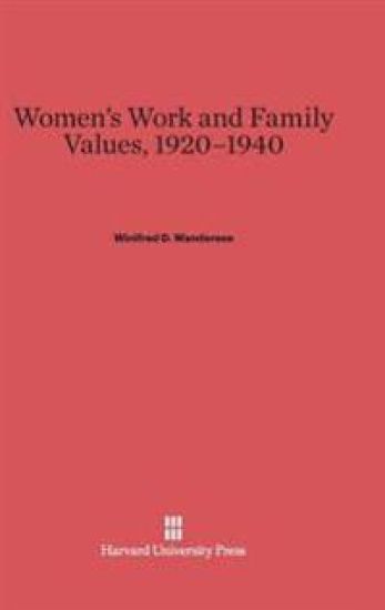 Women's Work and Family Values, 1920-1940