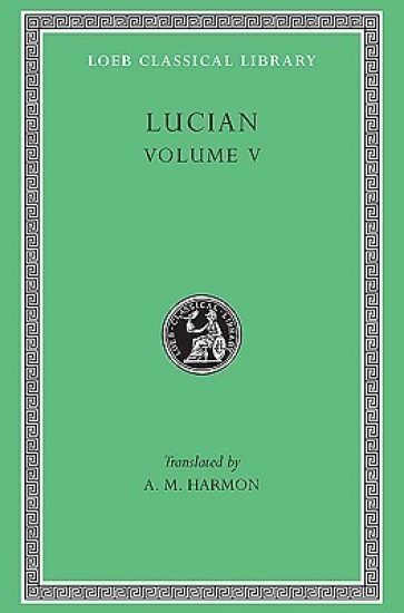 The Passing of Peregrinus. The Runaways. Toxaris or Friendship. The Dance. Lexiphanes. The Eunuch. Astrology. The Mistaken Critic. The Parliament of the Gods. The Tyrannicide. Disowned