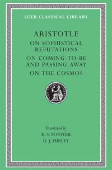 On Sophistical Refutations. On Coming-To-Be and Passing Away. On the Cosmos