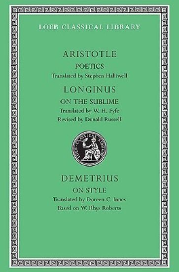 Poetics. Longinus: On the Sublime. Demetrius: On Style