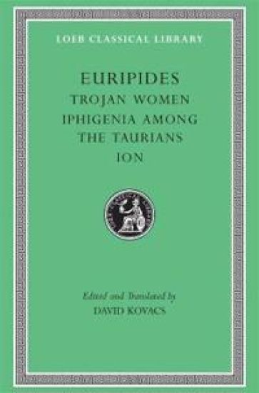 Trojan Women. Iphigenia among the Taurians. Ion