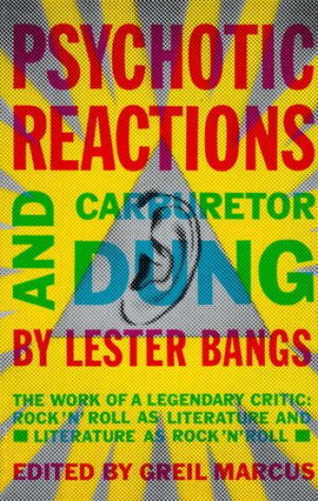 Psychotic Reactions and Carburetor Dung: The Work of a Legendary Critic: Rock'n'roll as Literature and Literature as Rock'n'roll