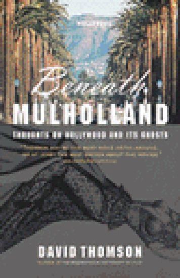 Beneath Mulholland: Thoughts on Hollywood and Its Ghosts